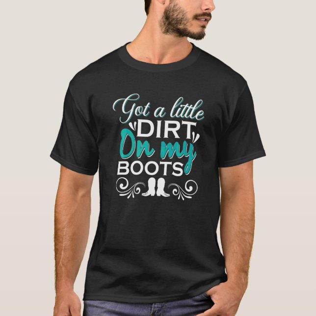 Dancer Saying Dirt On My Boots Country Western T-Shirt (Front)