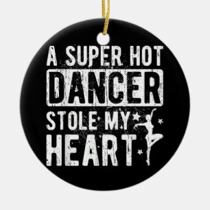Dancer Stole My Heart Dance Boyfriend Of A Dancer  Ceramic Ornament