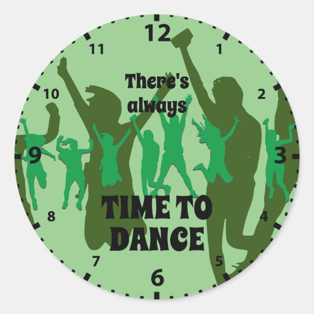 Dancers | ALWAYS TIME TO DANCE | Green Classic Round Sticker (Front)