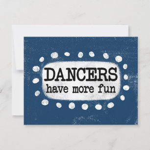 Dancers Have More Fun Greeting Card