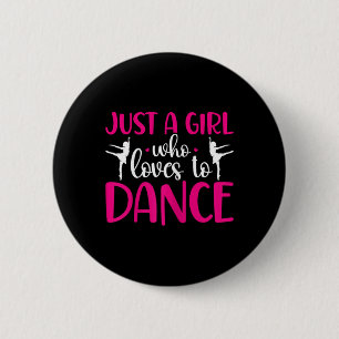 Dancers Just A Girl Who Loves To Dance Ballerina D 2 Inch Round Button