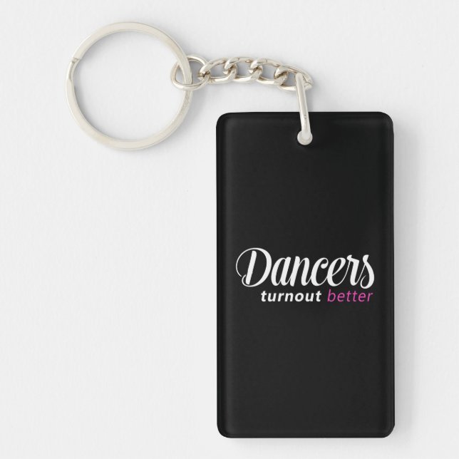 Dancers Turn Out Better Ballet Dance Keychain (Front)