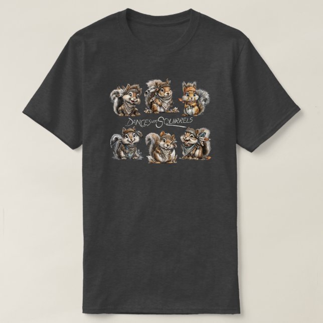 Dances With Squirrels T-Shirt (Design Front)