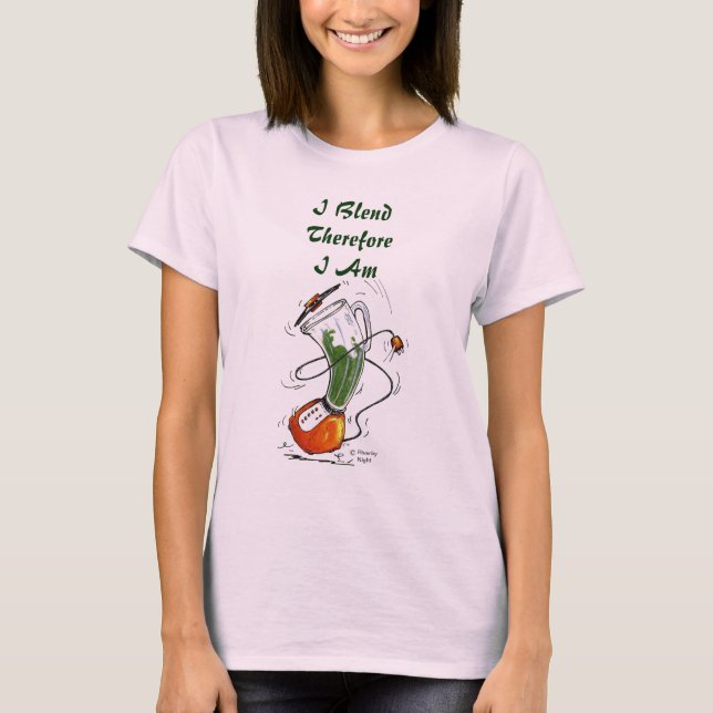 Dancing Blender -I Blend Therefore T-Shirt (Front)