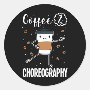 Dancing Choreographer Dance Teacher Choreography  Classic Round Sticker