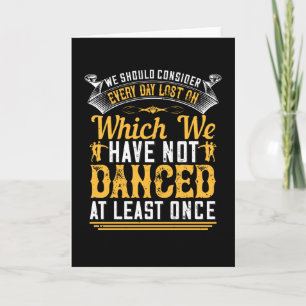 Dancing - Dance At Least Once A Day Card