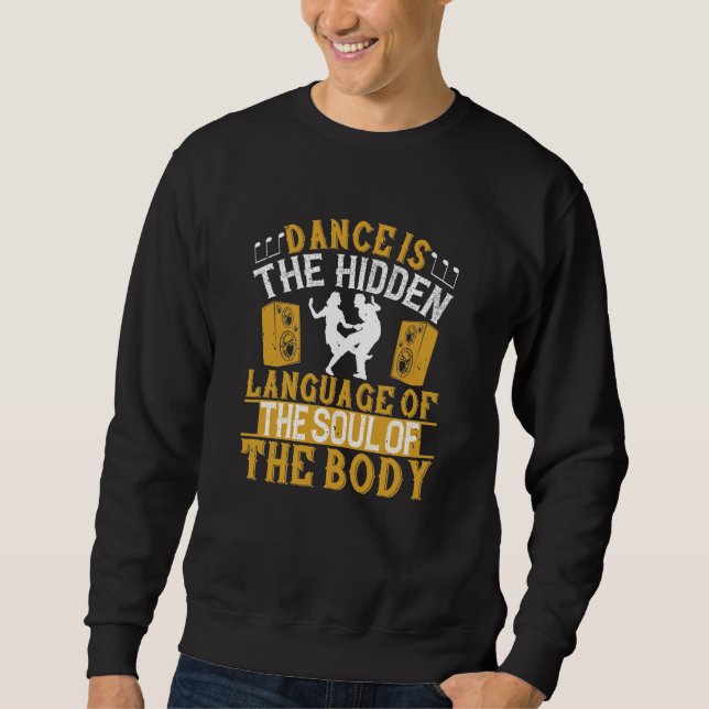 Dancing - Dance Is The Hidden Language Of The Soul Sweatshirt (Front)