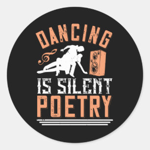 Dancing - Dancing Is Silent Poetry Classic Round Sticker