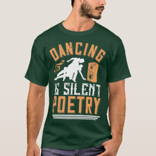 Dancing Dancing Is Silent Poetry T-Shirt