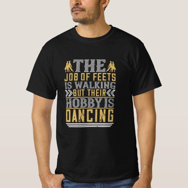 Dancing -  Dancing Is The Hobby Of Feets T-Shirt (Front)