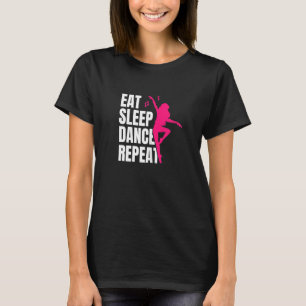 Dancing Eat Sleep Dance Repeat 1 T-Shirt