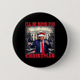 Dancing Funny Humorous Trump I’ll Be Home For Chri 2 Inch Round Button