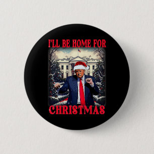 Dancing Funny Humorous Trump I’ll Be Home For Chri 2 Inch Round Button