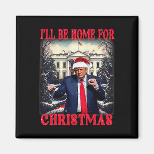 Dancing Funny Humorous Trump I’ll Be Home For Chri Magnet