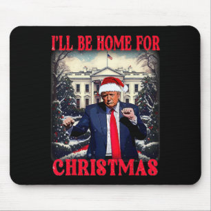 Dancing Funny Humorous Trump I’ll Be Home For Chri Mouse Pad