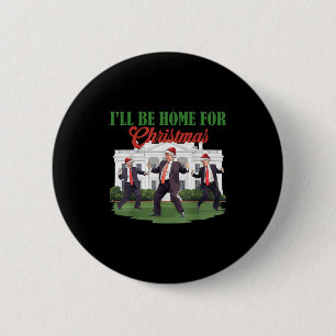Dancing Funny Humourous Trump I’ll Be Home For Chr 2 Inch Round Button