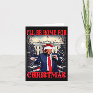 Dancing Funny Humourous Trump I’ll Be Home For Chr Card