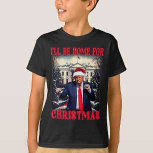 Dancing Funny Humourous Trump I’ll Be Home For Chr T-Shirt
