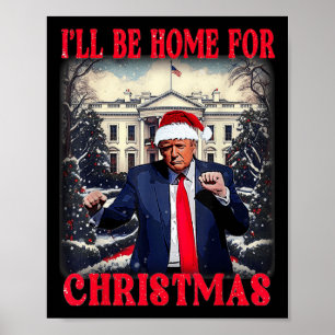 Dancing Funny Humourous Trump I’ll Be Home For Poster