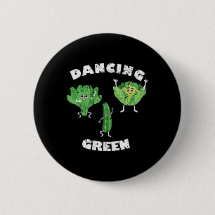 Dancing Green I Funny Vegan Vegans Vegetarian Vege 2 Inch Round Button