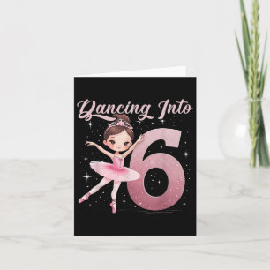 Dancing Into 6 Birthday Party Ballet Girls  Card
