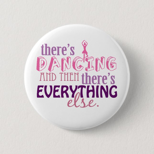 Dancing is Everything 2 Inch Round Button (Front)