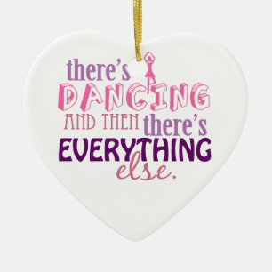 Dancing is Everything Ceramic Ornament