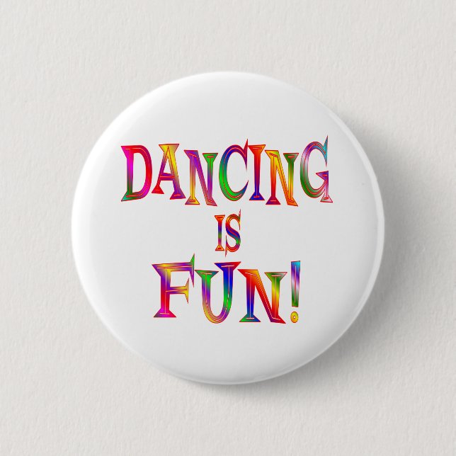 Dancing is Fun 2 Inch Round Button (Front)