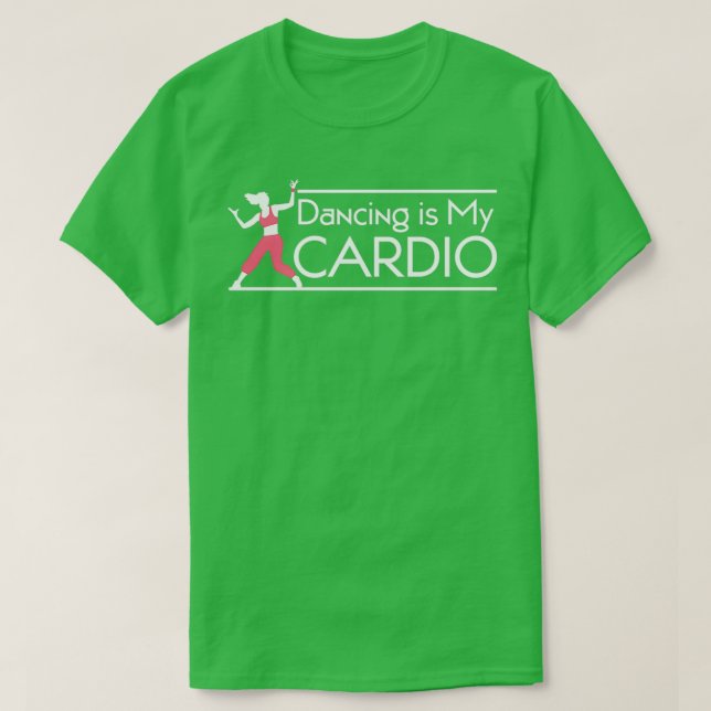 Dancing Is My Cardio 2 T-Shirt (Design Front)