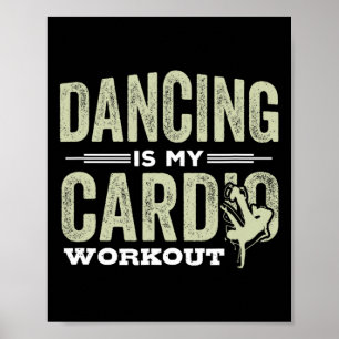 Dancing Is My Cardio Workout Cool Funny Dance Gift Poster