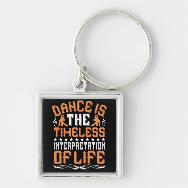 Dancing Is The Timeless Interpretation Keychain (Front)