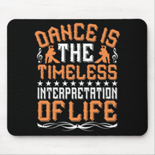 Dancing Is The Timeless Interpretation Mouse Pad