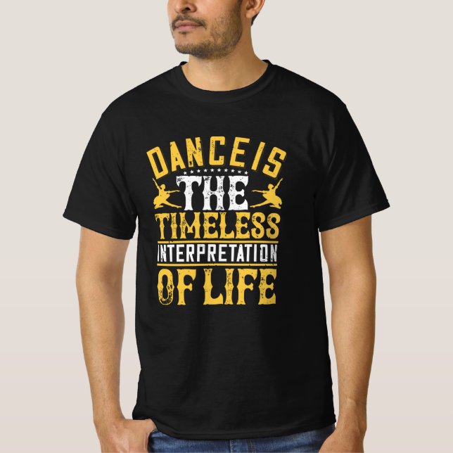 Dancing Is The Timeless Interpretation T-Shirt (Front)