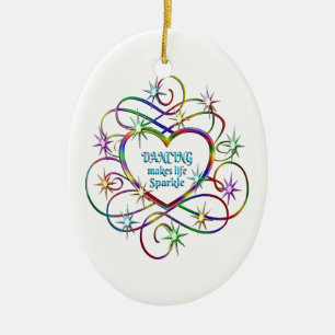 Dancing Makes Life Sparkle Ceramic Ornament