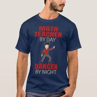 Dancing Math Teacher Men Dancer  T-Shirt
