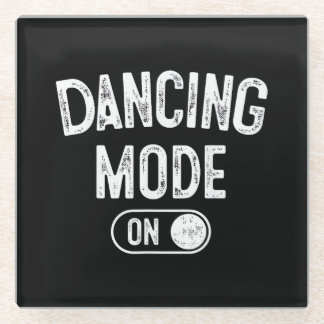 Dancing Mode On Funny Choreographer Dancer Gift Da Glass Coaster
