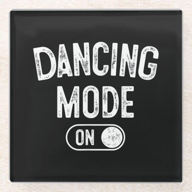 Dancing Mode On Funny Choreographer Dancer Gift Da Glass Coaster (Front)