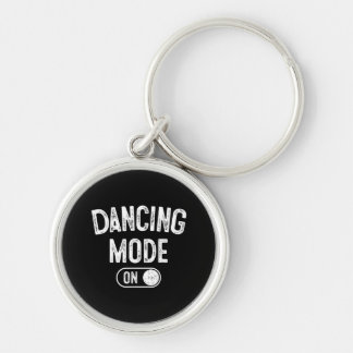 Dancing Mode On Funny Choreographer Dancer Gift Da Keychain