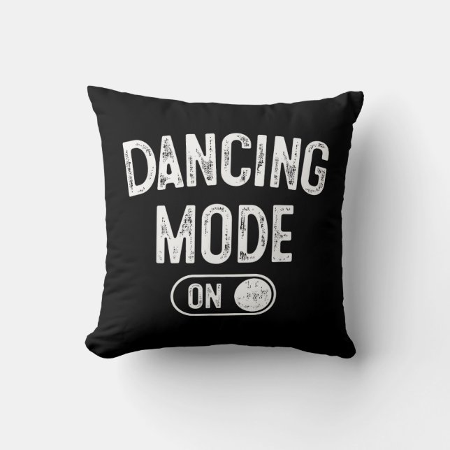 Dancing Mode On Funny Choreographer Dancer Gift Da Throw Pillow (Front)