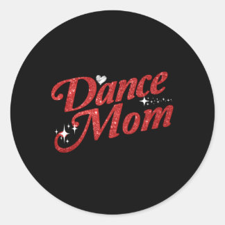 Dancing Mom Dance Mom Classic Round Sticker