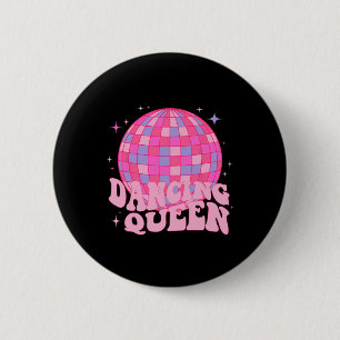 Dancing Queen Dance Mom Dancing 70s 80s Disco  2 Inch Round Button