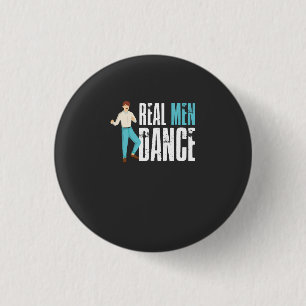Dancing - Real Men Dance 1 Inch Round Button