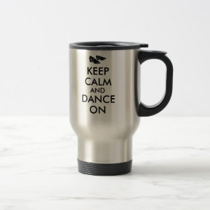 Dancing Shoes Customizable Keep Calm and Dance On Travel Mug