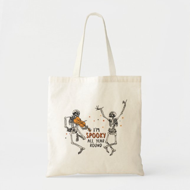 Dancing Skeletons I'm Spooky All Year Round Tote Bag (Front)