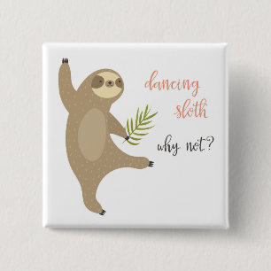 Dancing Sloth Why Not? 2 Inch Square Button