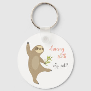 Dancing Sloth   Why Not? Keychain