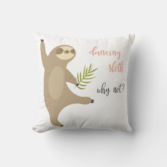 Dancing Sloth | Why Not? Throw Pillow (Front)