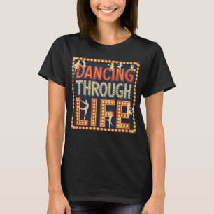 Dancing Through Life T-Shirt