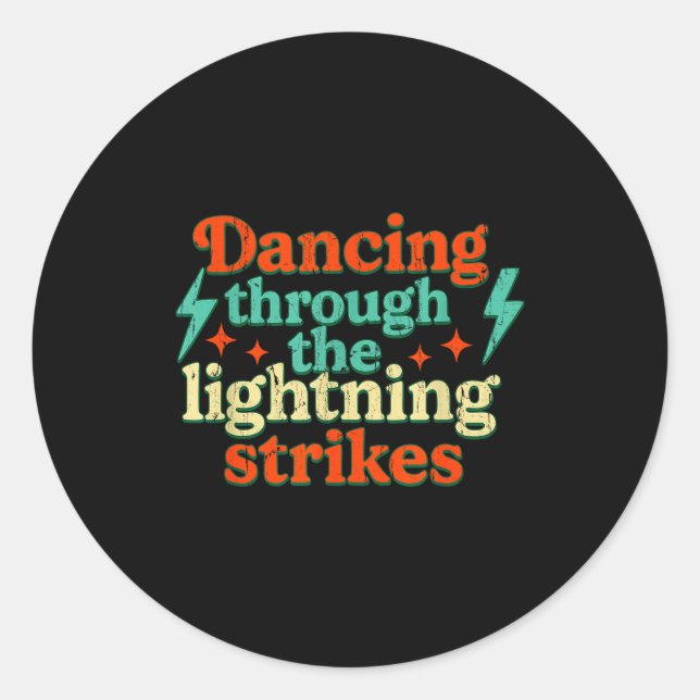 Dancing Through The Lightning Strikes  Classic Round Sticker (Front)