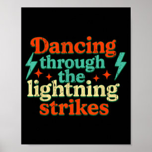 Dancing Through The Lightning Strikes  Poster